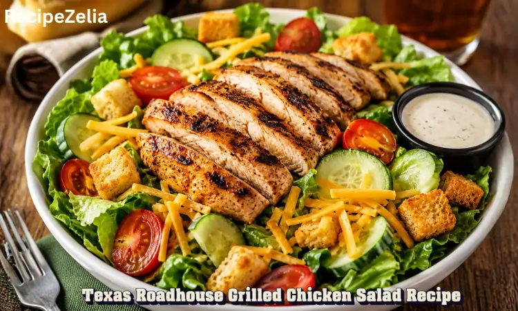 Texas Roadhouse Grilled Chicken Salad Recipe